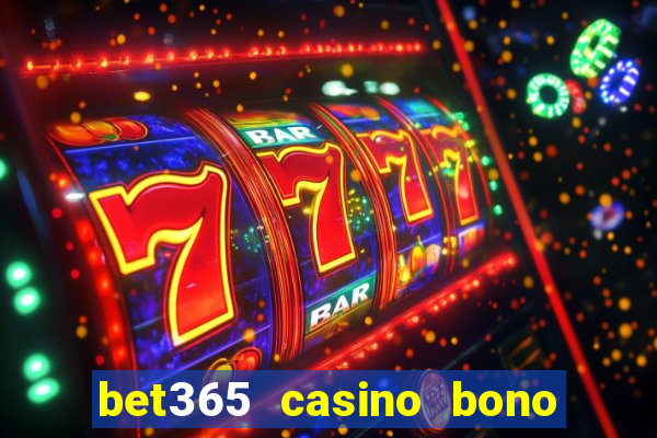 bet365 casino bono sin depósito