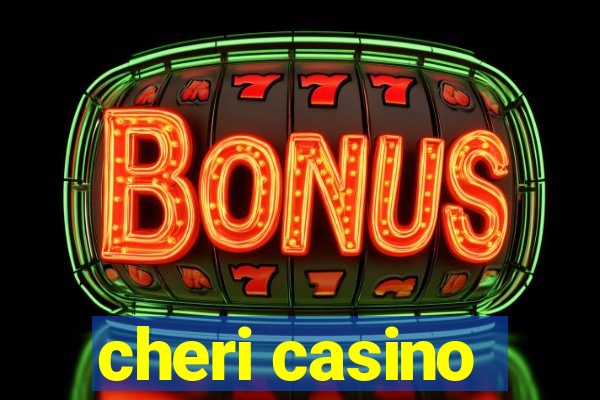 cheri casino