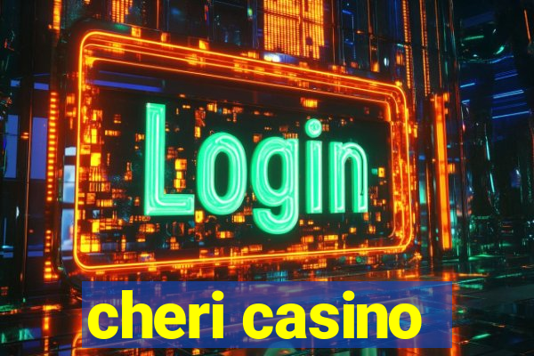 cheri casino