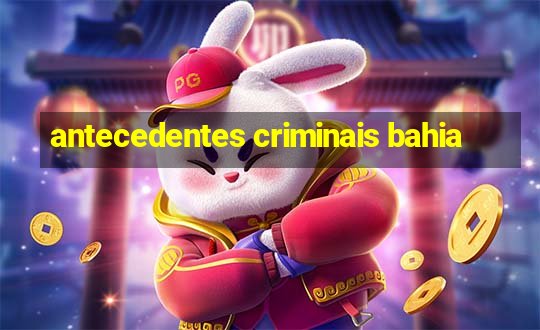 antecedentes criminais bahia