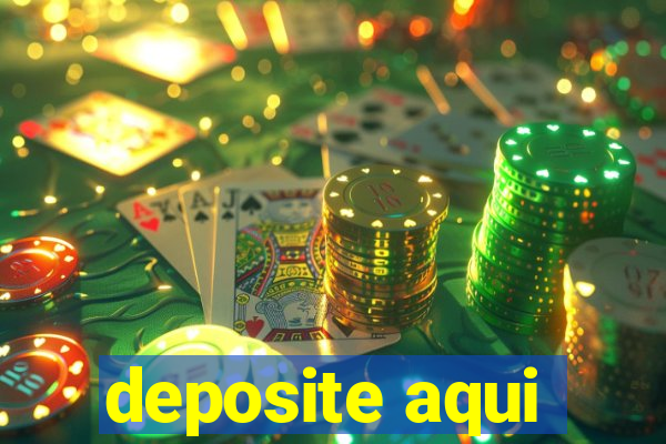 deposite aqui