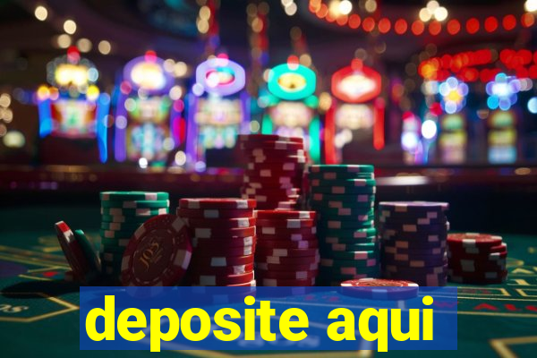 deposite aqui