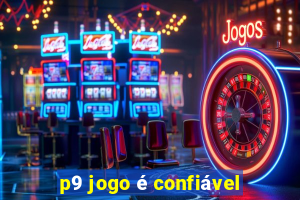 p9 jogo é confiável