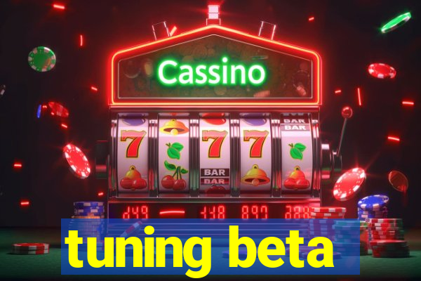 tuning beta