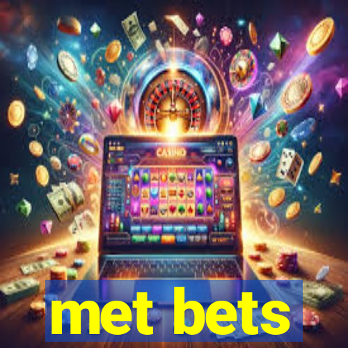 met bets