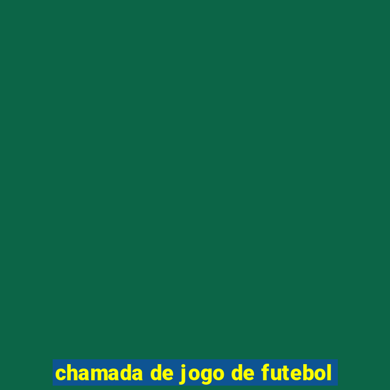 chamada de jogo de futebol