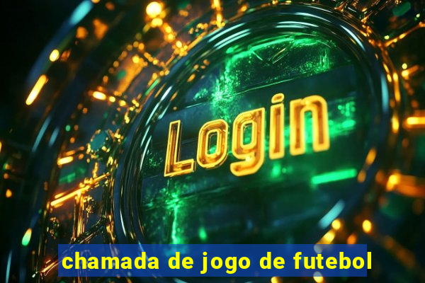 chamada de jogo de futebol