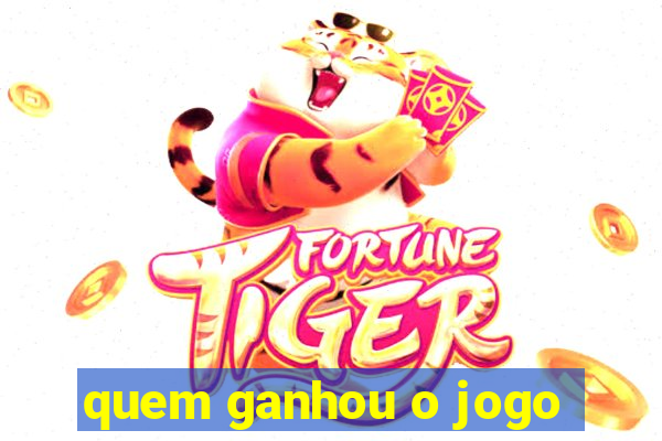 quem ganhou o jogo