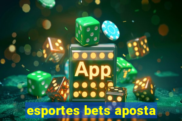 esportes bets aposta