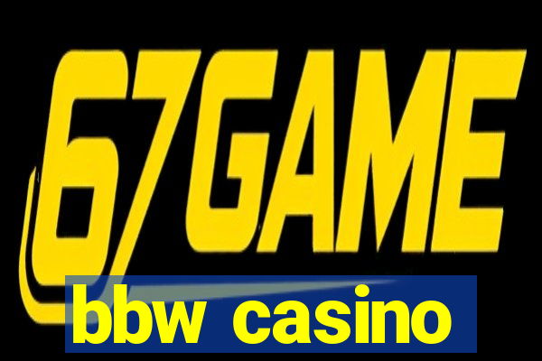 bbw casino