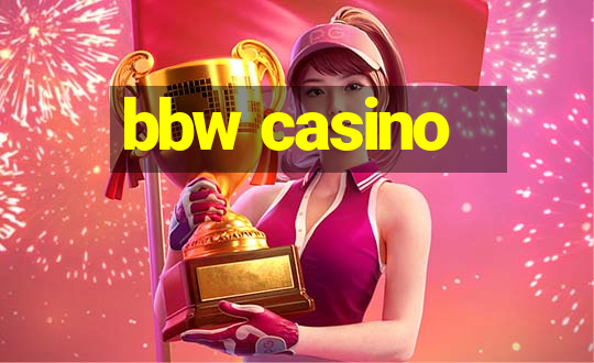 bbw casino