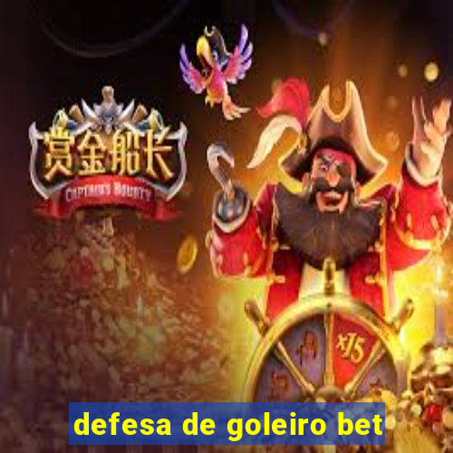 defesa de goleiro bet