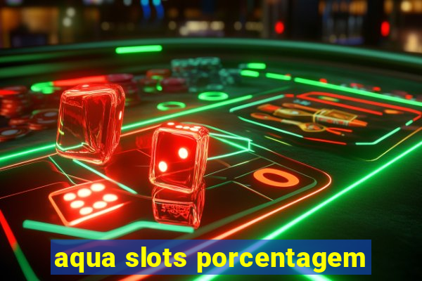 aqua slots porcentagem