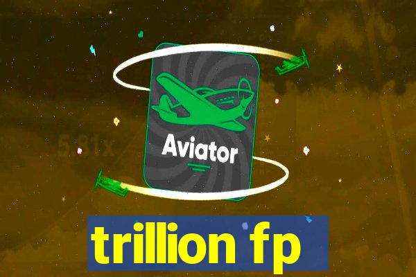 trillion fp