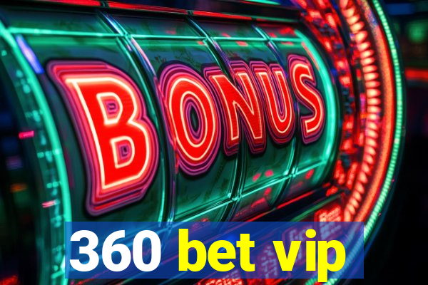 360 bet vip