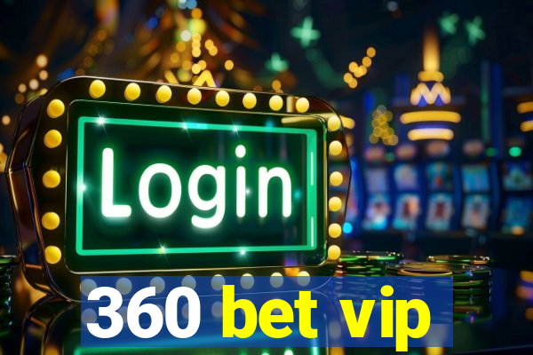 360 bet vip