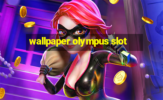 wallpaper olympus slot