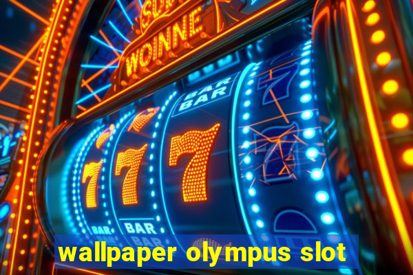 wallpaper olympus slot