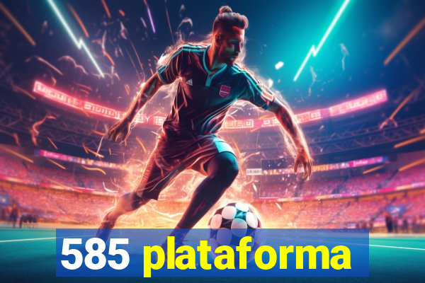 585 plataforma