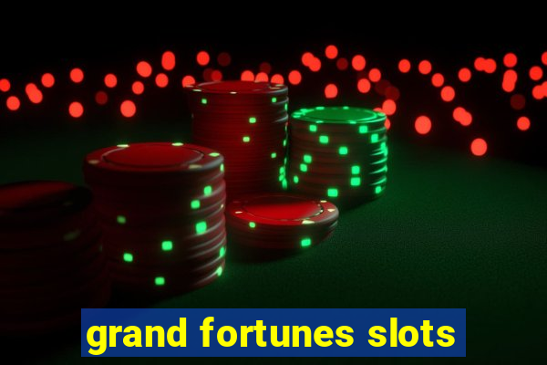 grand fortunes slots