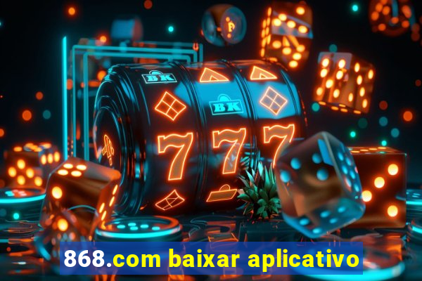 868.com baixar aplicativo