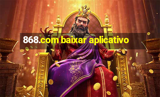 868.com baixar aplicativo