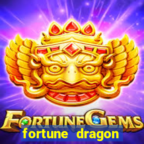 fortune dragon dinheiro infinito