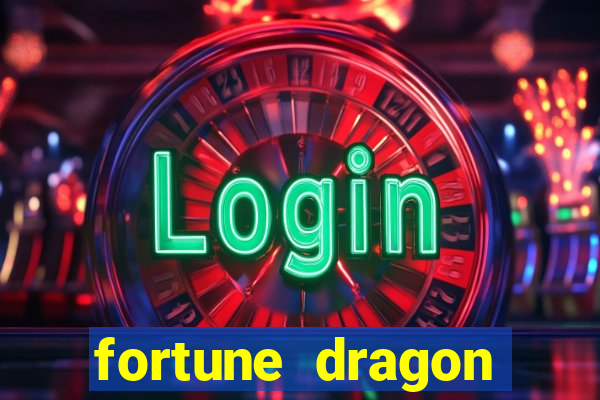 fortune dragon dinheiro infinito