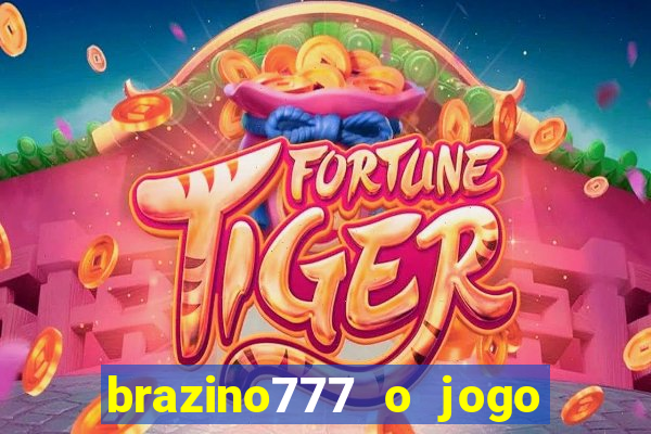 brazino777 o jogo da galera