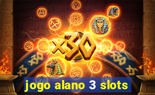 jogo alano 3 slots