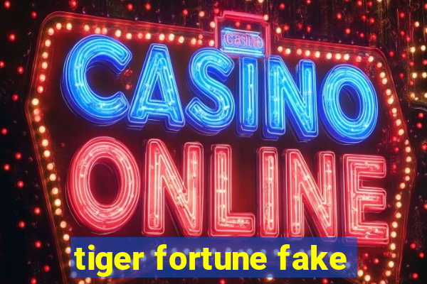 tiger fortune fake