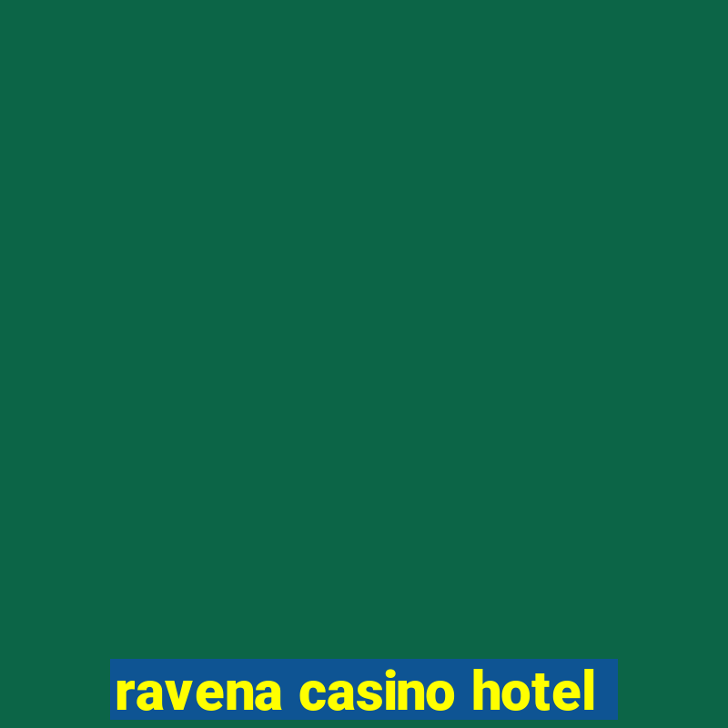 ravena casino hotel