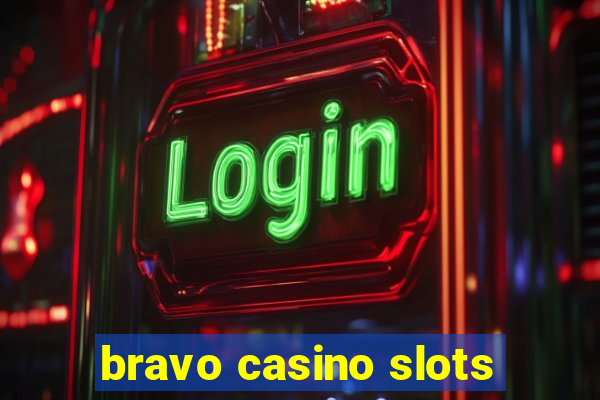 bravo casino slots