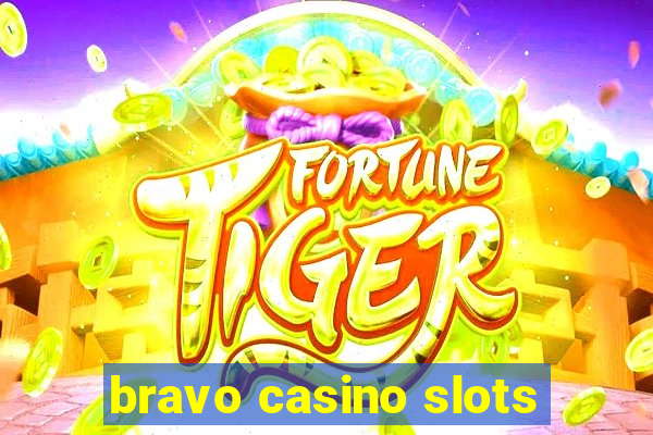 bravo casino slots