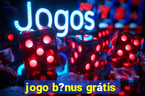 jogo b?nus grátis