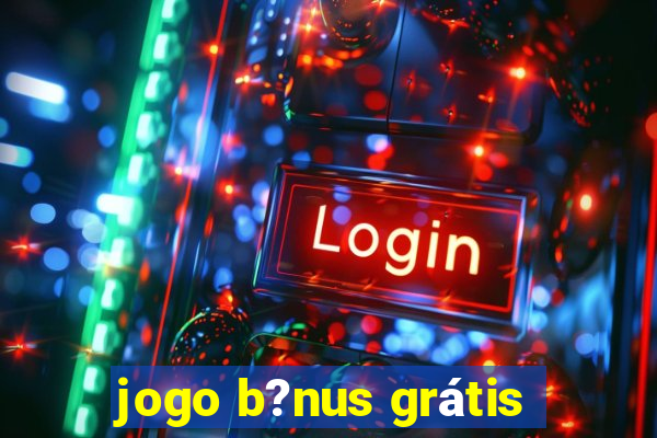 jogo b?nus grátis