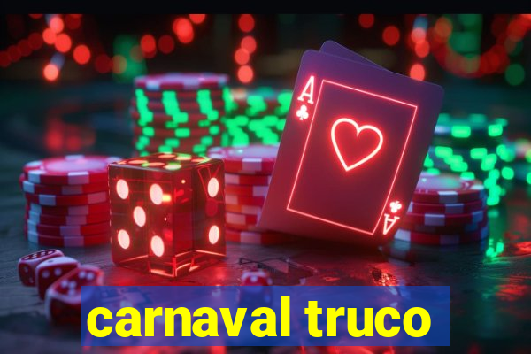 carnaval truco