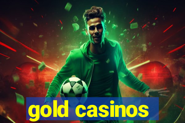 gold casinos