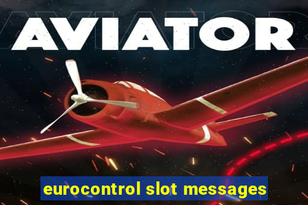 eurocontrol slot messages