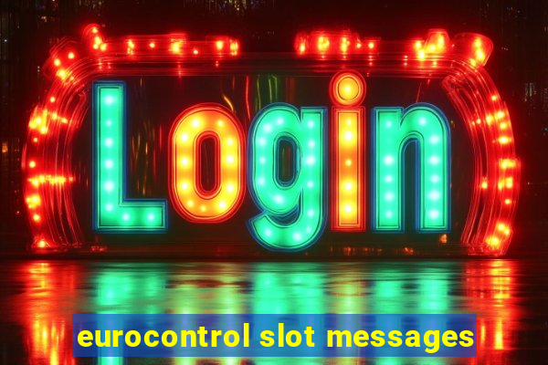 eurocontrol slot messages