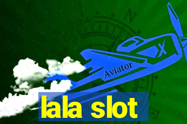 lala slot