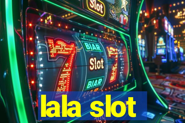 lala slot