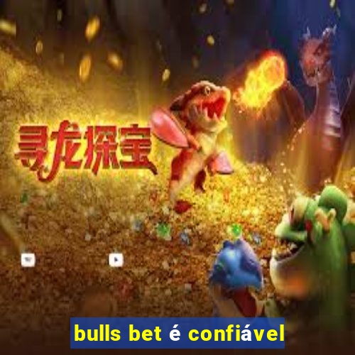 bulls bet é confiável