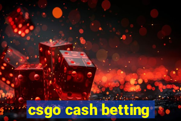 csgo cash betting