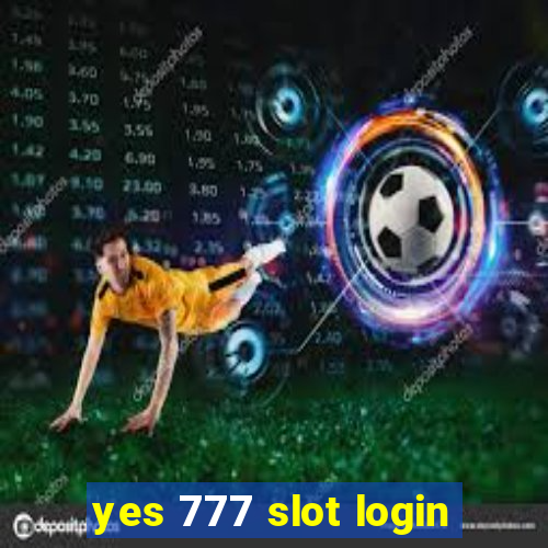 yes 777 slot login