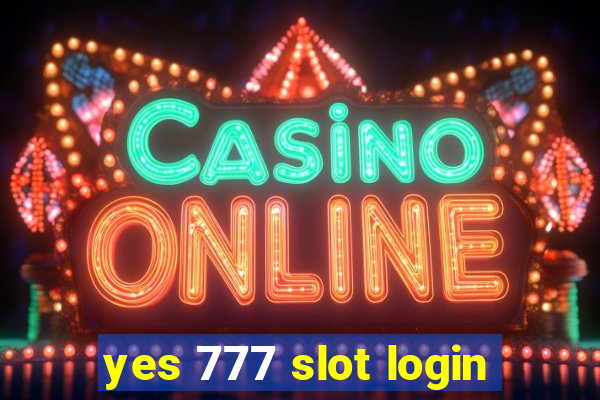 yes 777 slot login