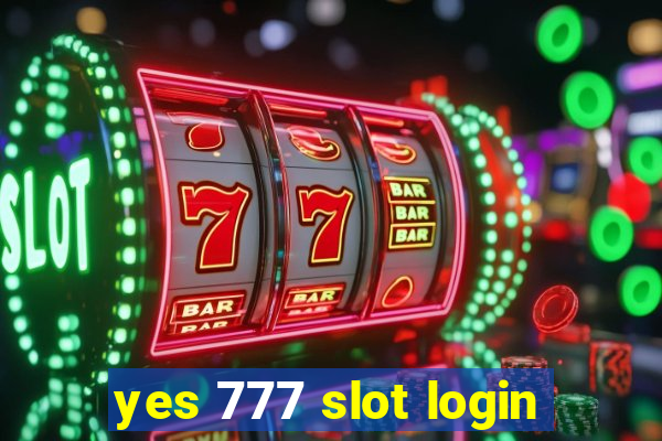 yes 777 slot login