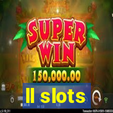 ll slots