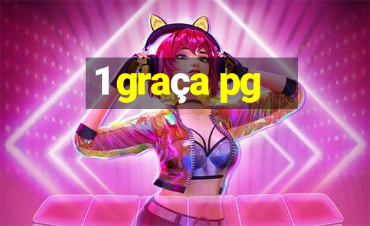 1 graça pg