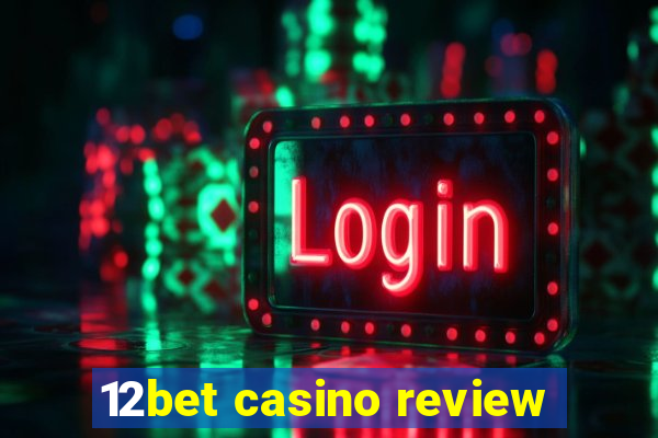 12bet casino review